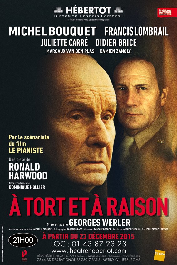 Affiche pièce A tort et à raison de Ronald Harwood au Théâtre Hébertot Paris avec Michel Bouquet Francis Lombrail Juliette Carré Didier Brice mise en scène Georges Werler